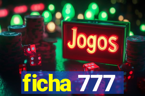 ficha 777